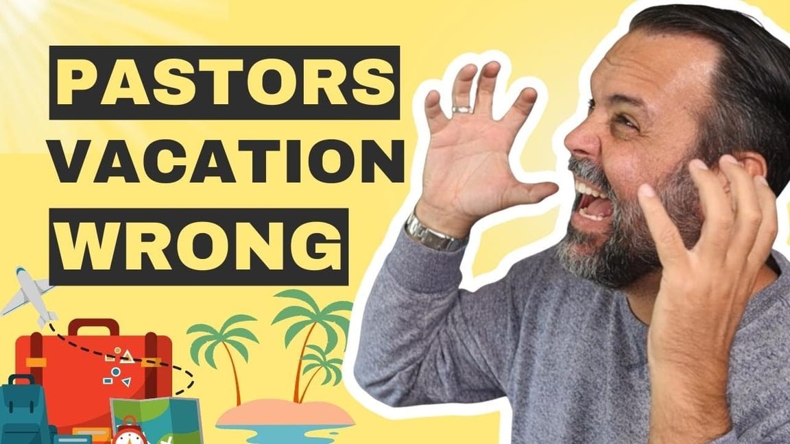 Pastor Vacation Tips: Why 21% Are Doing It Wrong and How to Get It Right!