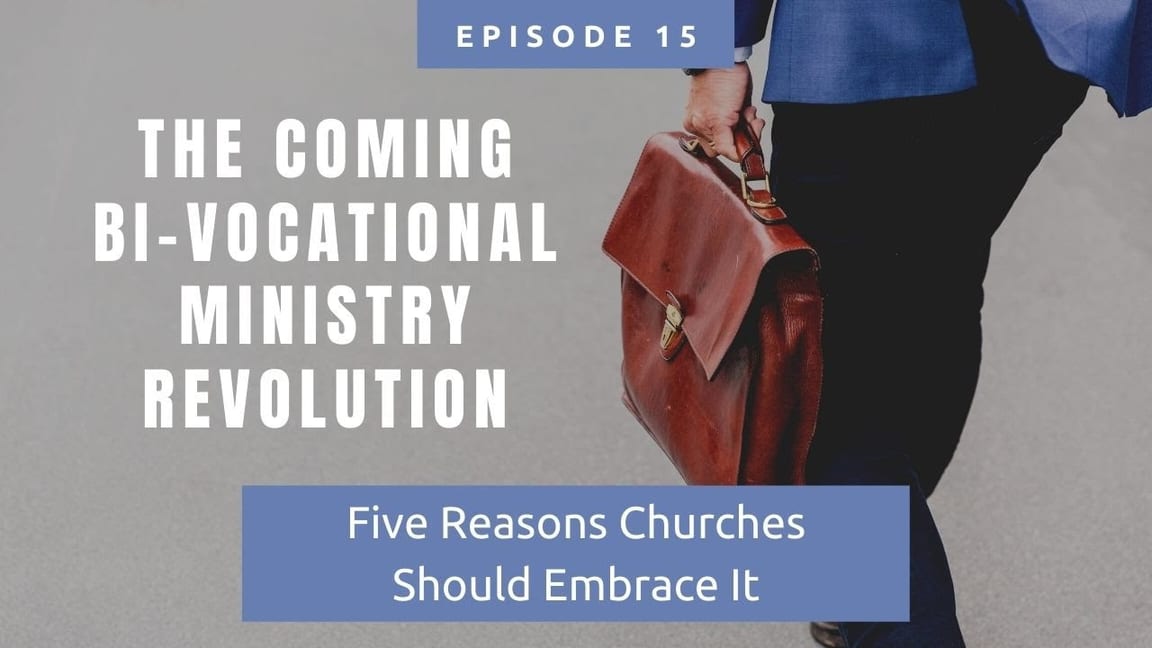 The Coming Bi-vocational Ministry Revolution - Five Reasons Churches Should Embrace It