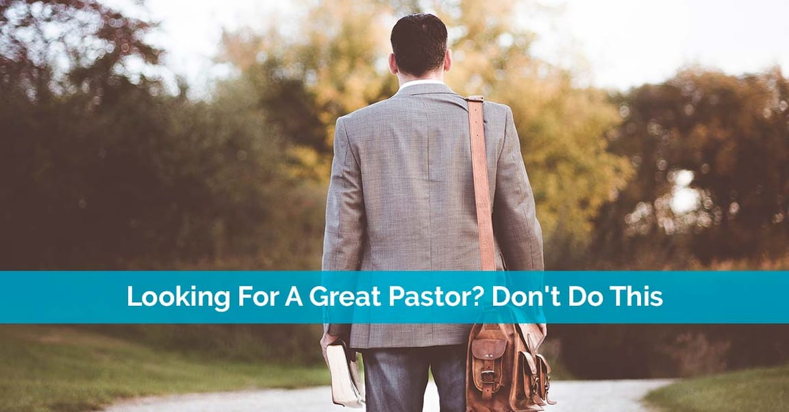 Looking For A Great Pastor? Don't Do This