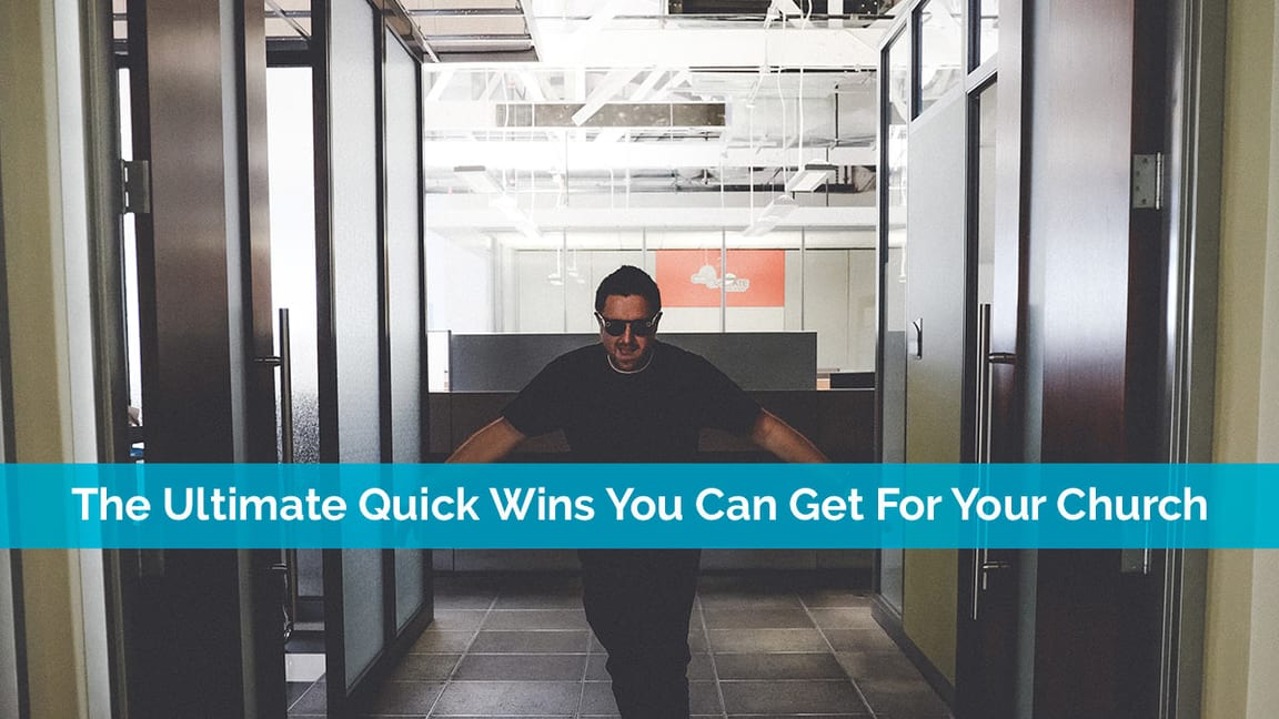 The Ultimate Quick Wins You Can Get For Your Church