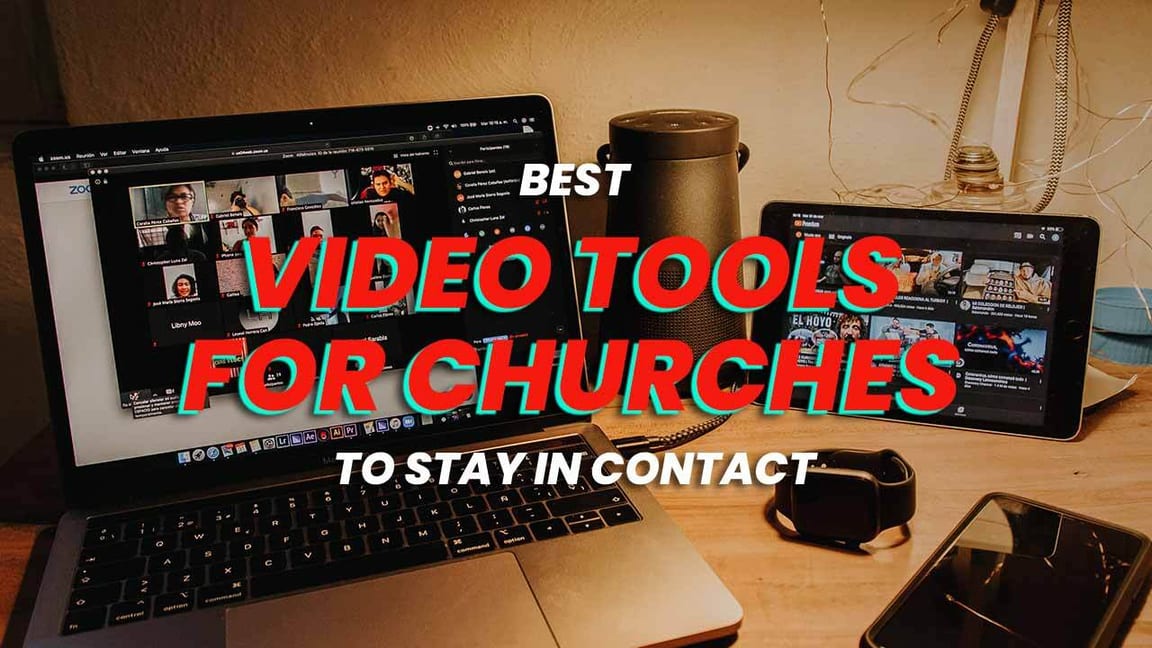 Best Video Tools for Churches to Stay in Contact