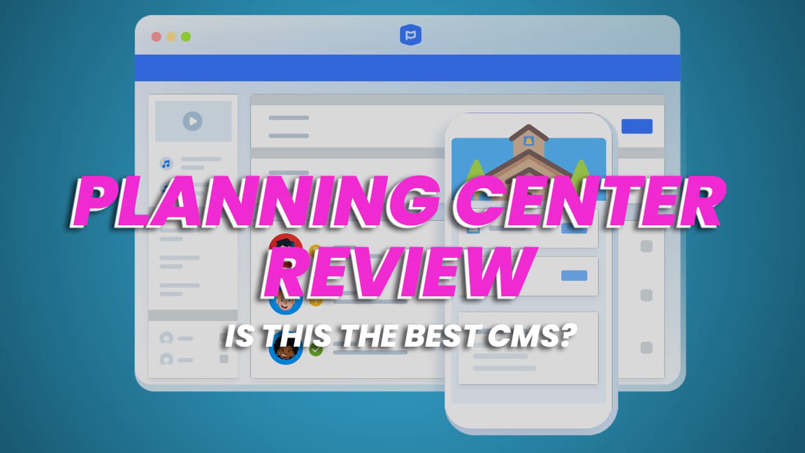 Planning Center Review: Is This the Best CMS?