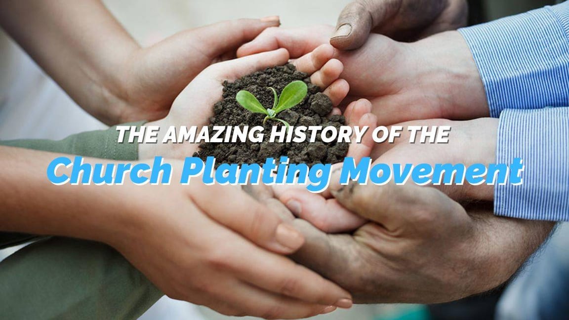 The Amazing History of the Church Planting Movement