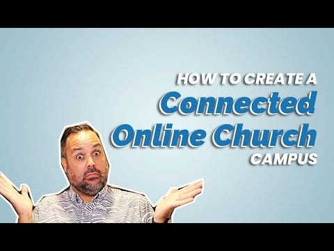 How to Create a Connected Online Church Campus