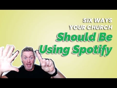 Six Ways Your Church Should Be Using Spotify