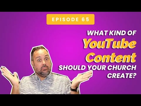 What Kind of YouTube Content Should Your Church Create?