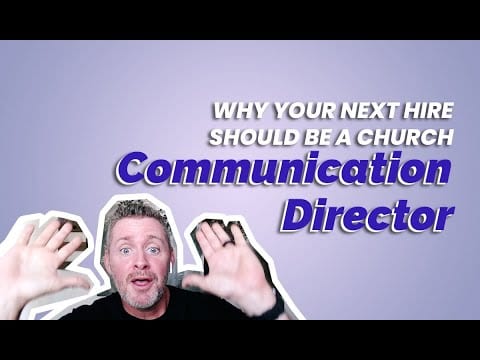 Why Your Next Hire Should Be A Church Communications Director