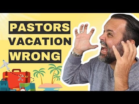 Pastor Vacation Tips: Why 21% Are Doing It Wrong and How to Get It Right!
