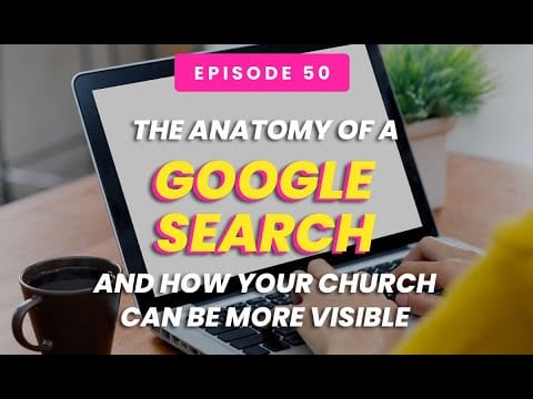 The Anatomy of a Google Search And How Your Church Can Be More Visible