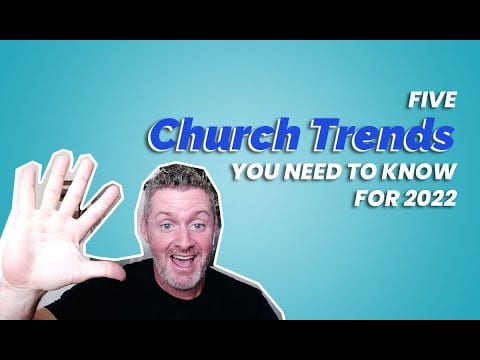 Five Church Trends You Need To Know For 2022