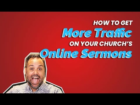How To Get More Traffic On Your Church's Online Sermons