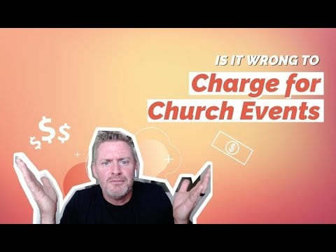 Is It Wrong to Charge for Church Events?
