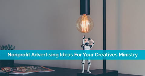 Nonprofit Advertising Ideas For Your Creatives Ministry