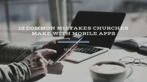 13 Common Mistakes Churches Make With Mobile Apps