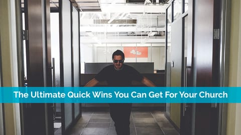 The Ultimate Quick Wins You Can Get For Your Church