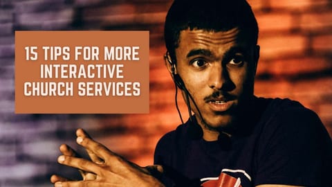 15 Tips For More Interactive Church Services