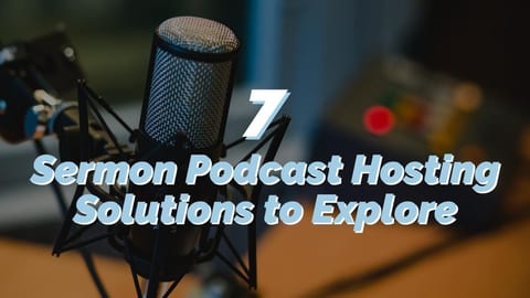 7 Sermon Podcast Hosting Solutions to Explore