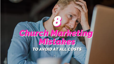 8 Church Marketing Mistakes to Avoid at All Costs