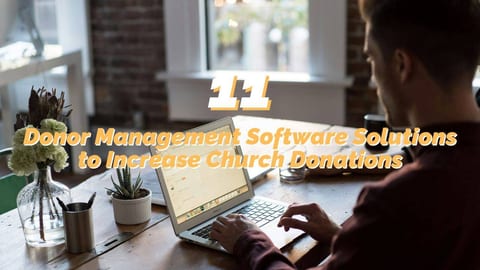 11 Donor Management Software Solutions to Increase Church Donations