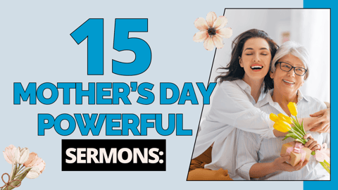 15 Mother's Day Sermon Ideas Your Congregation Will Remember (2026)