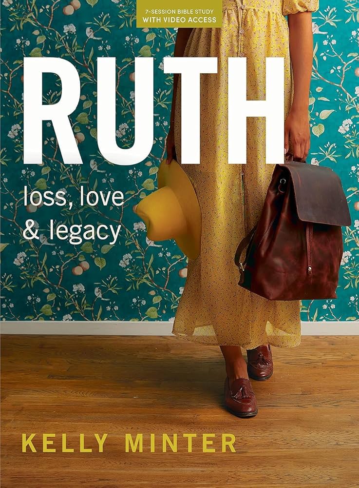 Ruth: Loss, Love & Legacy - Bible Study Book