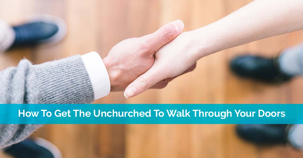 How To Get The Unchurched To Walk Through Your Doors