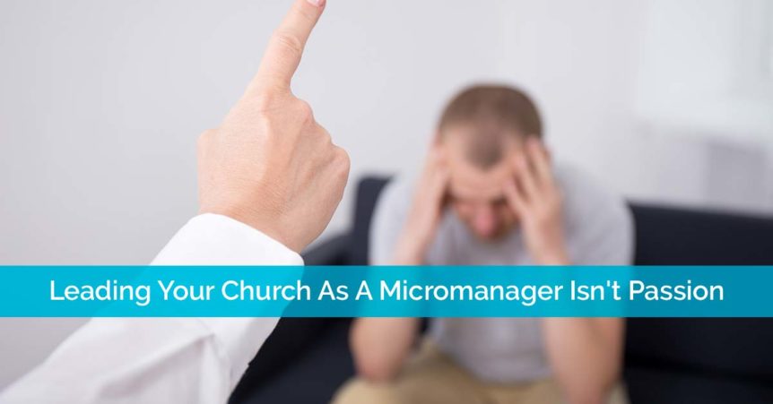 Leading Your Church As A Micromanager Isn't Passion angry boss