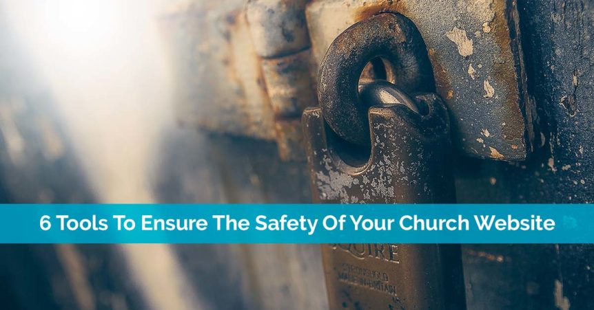 6 Tools To Ensure The Safety Of Your Church Website