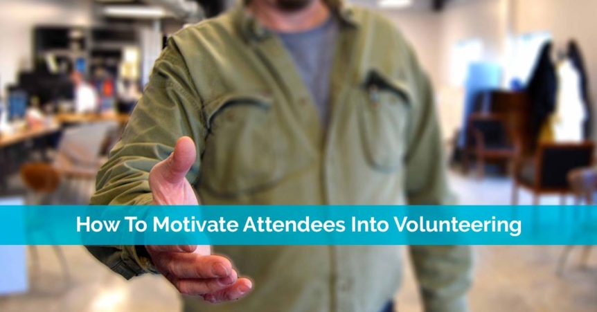 motivate attendees to volunteer