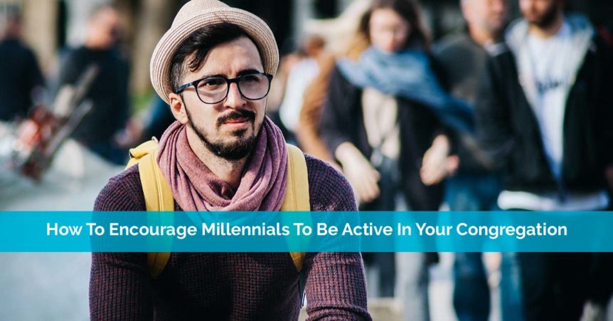 encourage millennials to be active in your congregation