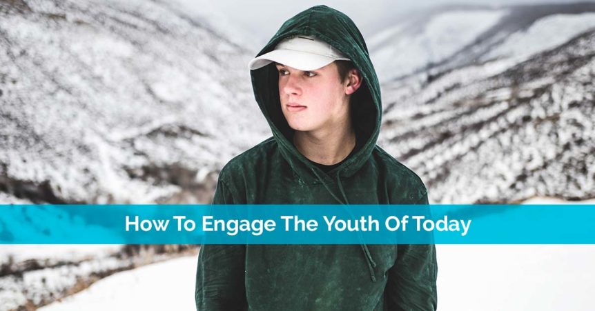 how to engage the youth of today