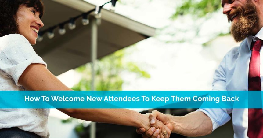 How To Welcome New Attendees To Keep Them Coming Back