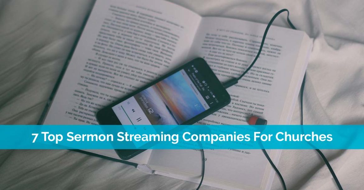 7 Top Sermon Streaming Companies For Churches