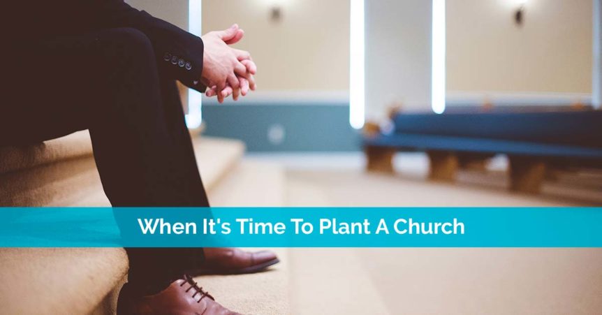 When It's Time To Plant A Church