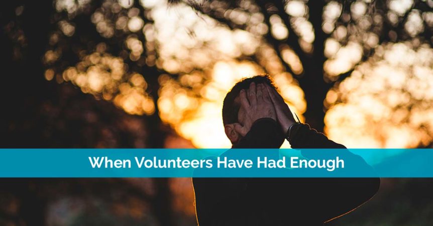 When Volunteers Have Had Enough
