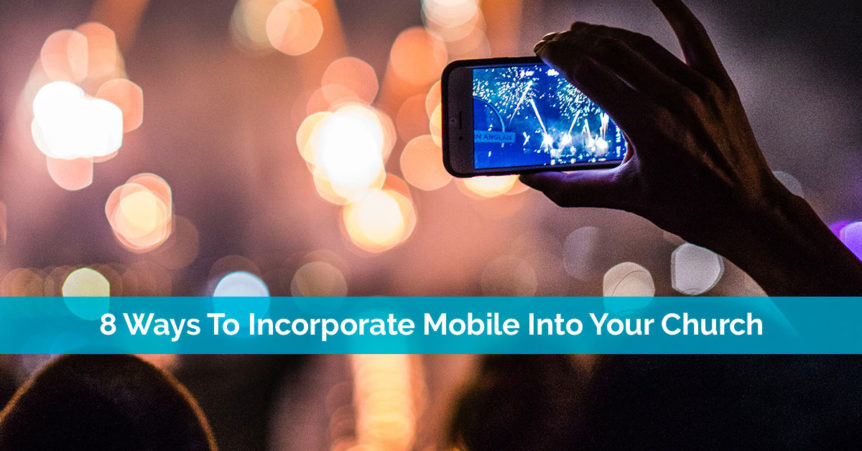 8 Ways To Incorporate Mobile Into Your Church