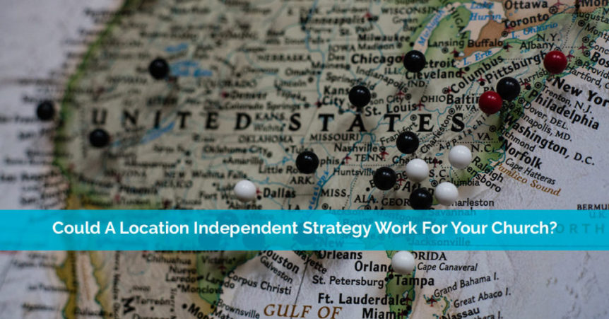 Could-A-Location-Independent-Strategy-Work-For-Your-Church