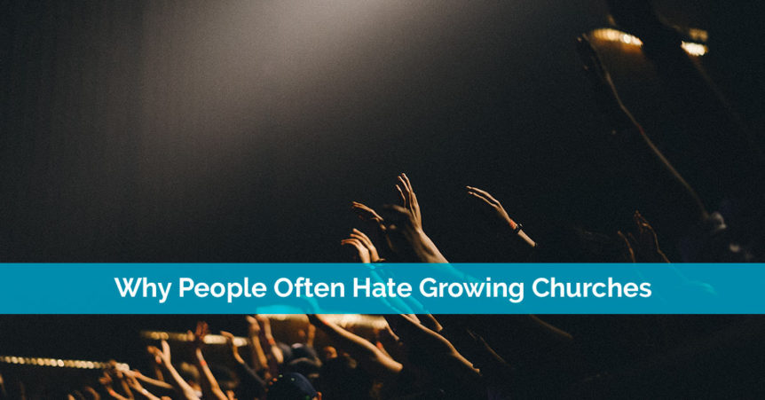 Why People Often Hate Growing Churches