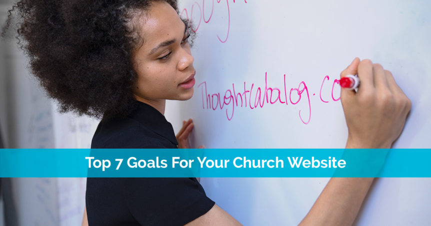 Top 7 Goals For Your Church Website