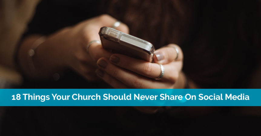 18 Things Your Church Should Never Share On Social Media