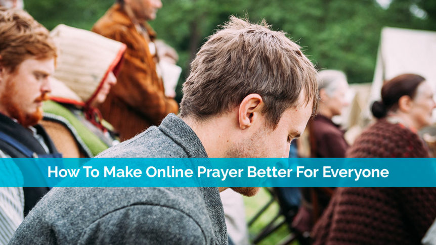 How To Make Online Prayer Better For Everyone