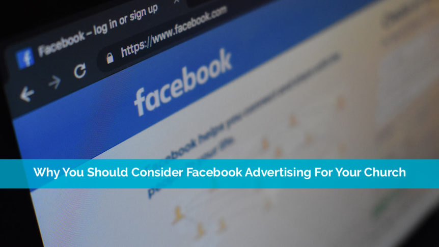 hy You Should Consider Facebook Advertising For Your Church