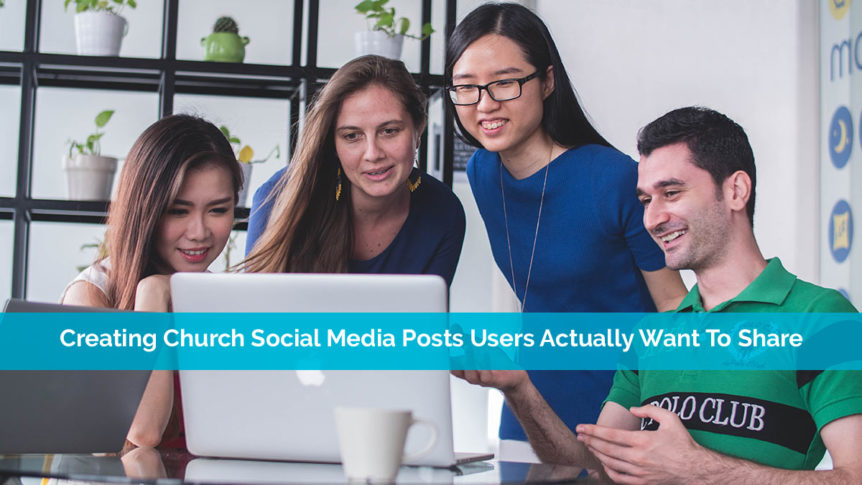Creating Church Social Media Posts Users Actually Want To Share