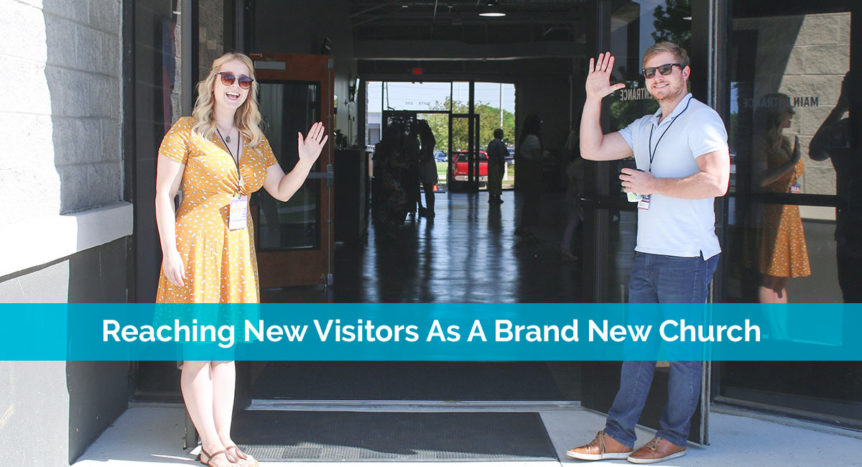 Reaching New Visitors As A Brand New Church