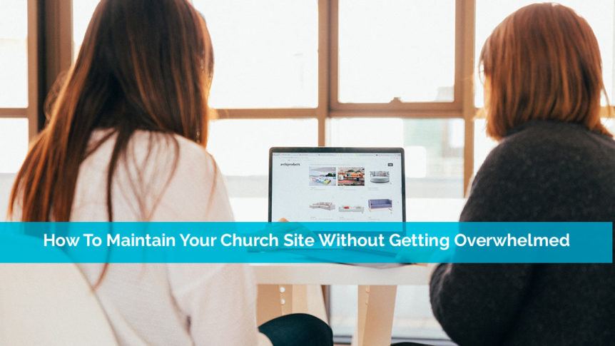 How To Maintain Your Church Site Without Getting Overwhelmed