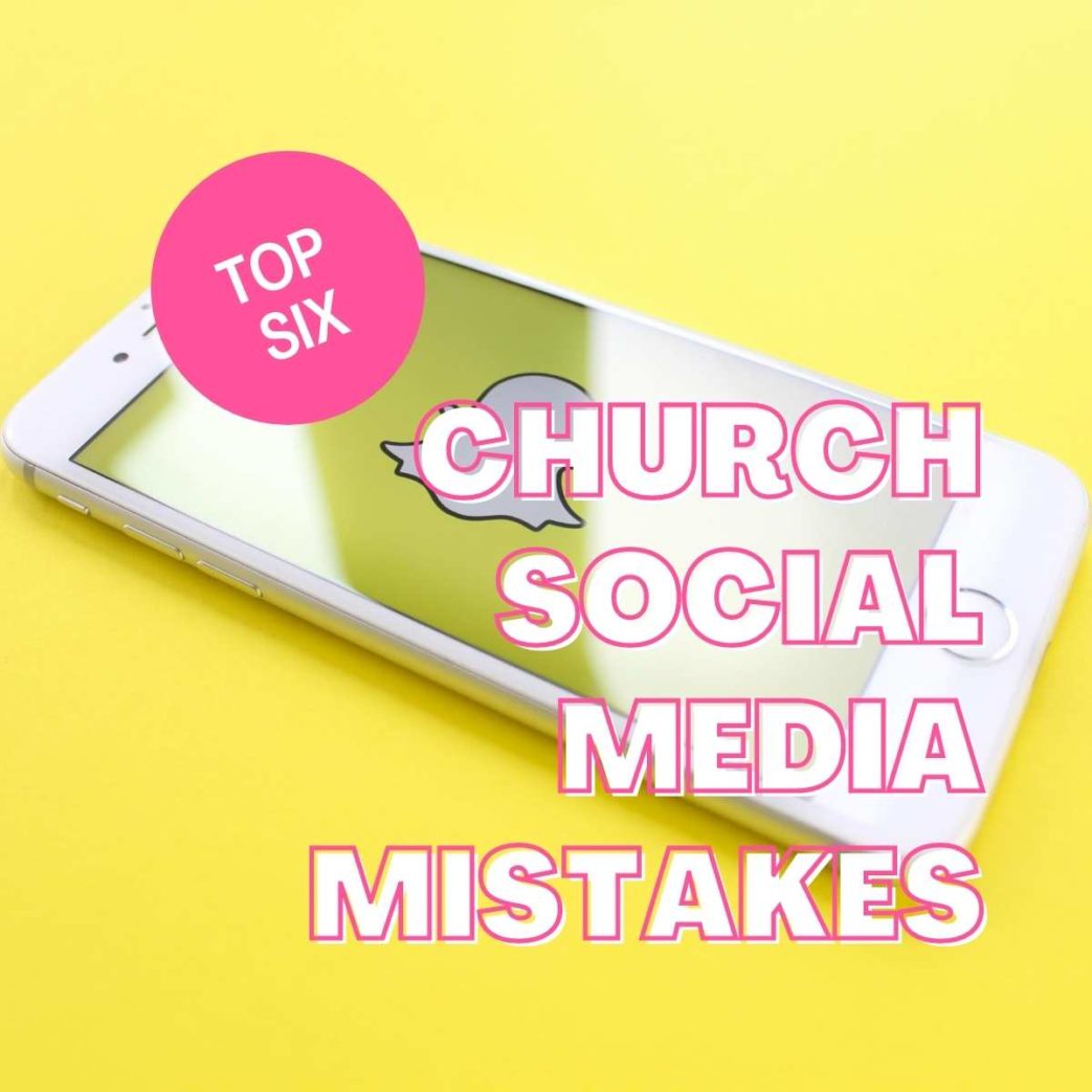 top six church social media mistakes