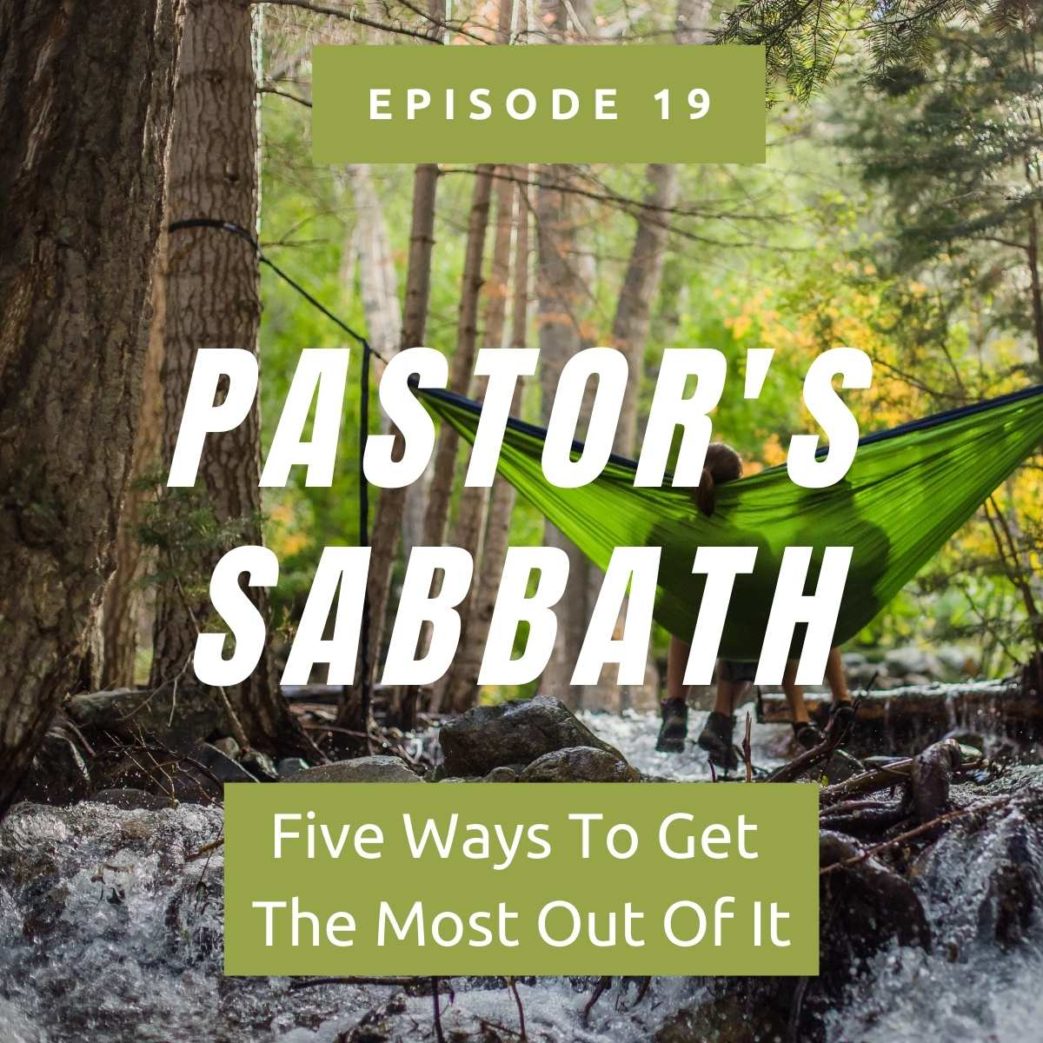 pastor's sabbath - five ways to get the most out of it.