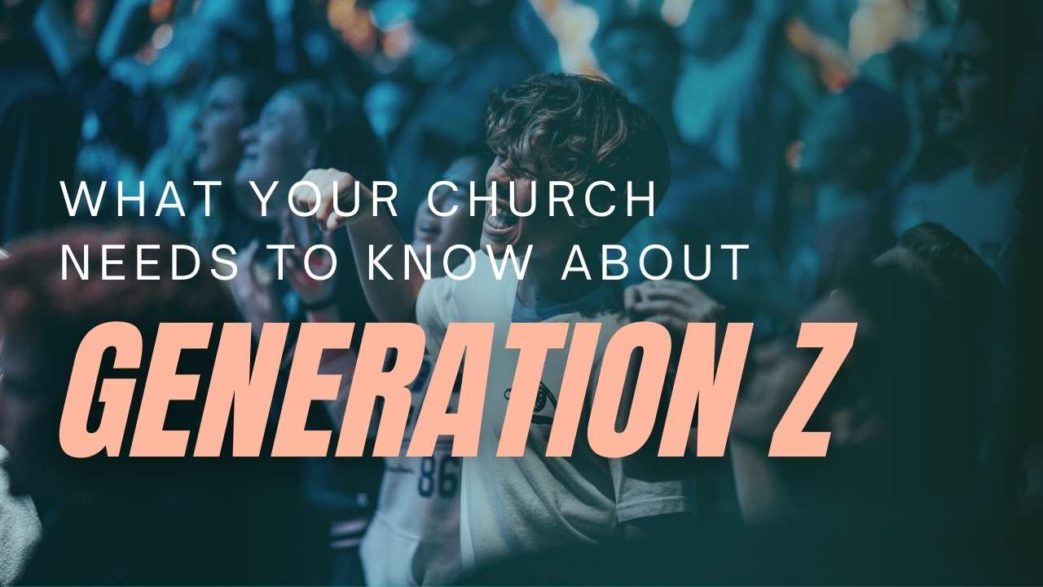 what your church needs to know about generation z
