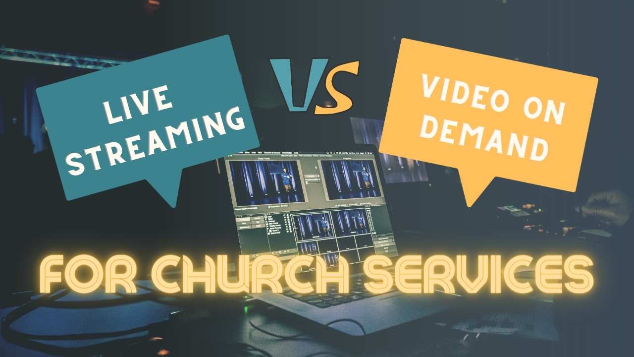 Live Streaming Vs Video On Demand For Church Services