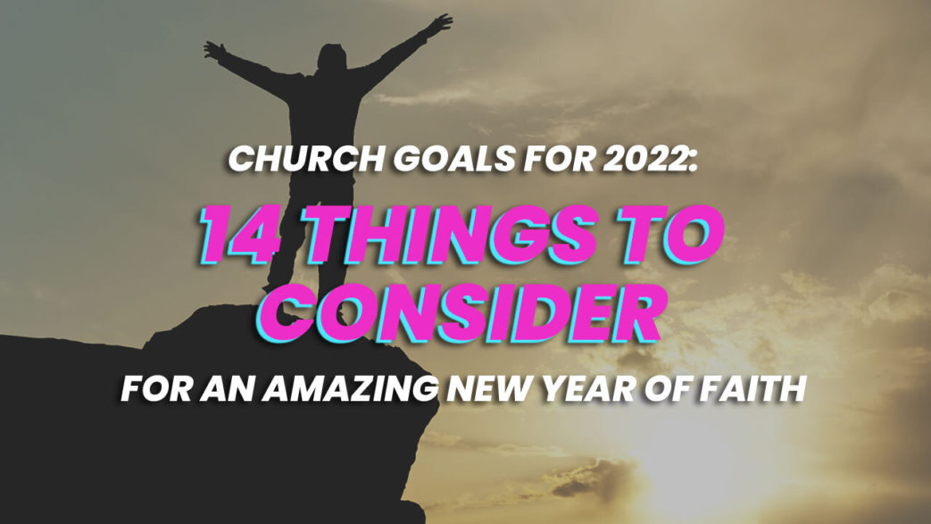 Church Goals for 2022 14 Things to Consider for an Amazing New Year of